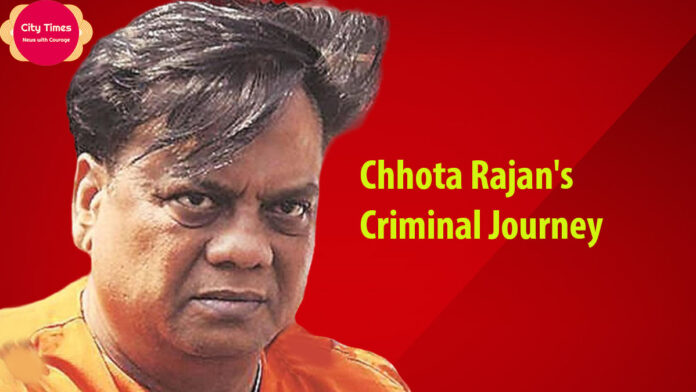 Chhota Rajan's Criminal Journey