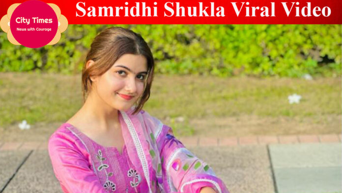 Samridhi Shukla Viral Video