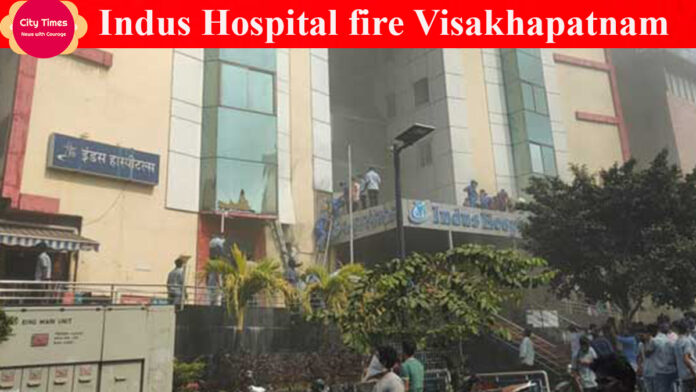 Indus Hospital fire Visakhapatnam