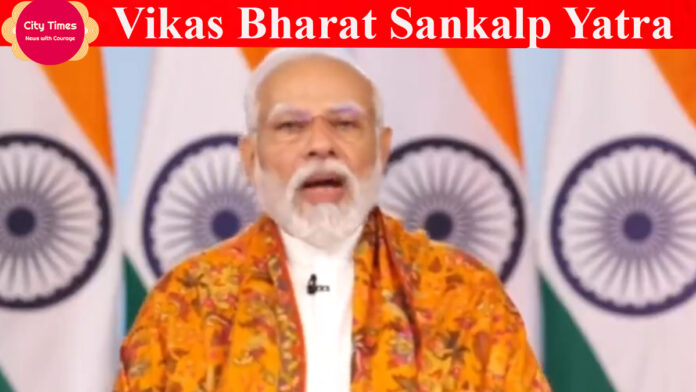 PM Modi Vikas Bharat Sankalp Yatra