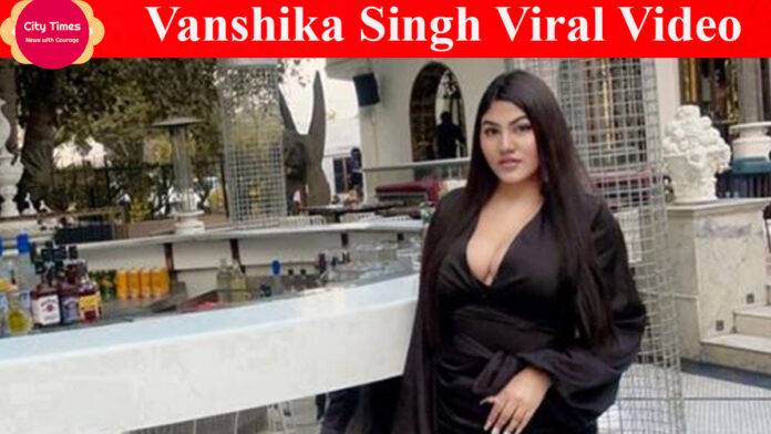 Vanshika Singh Viral Video